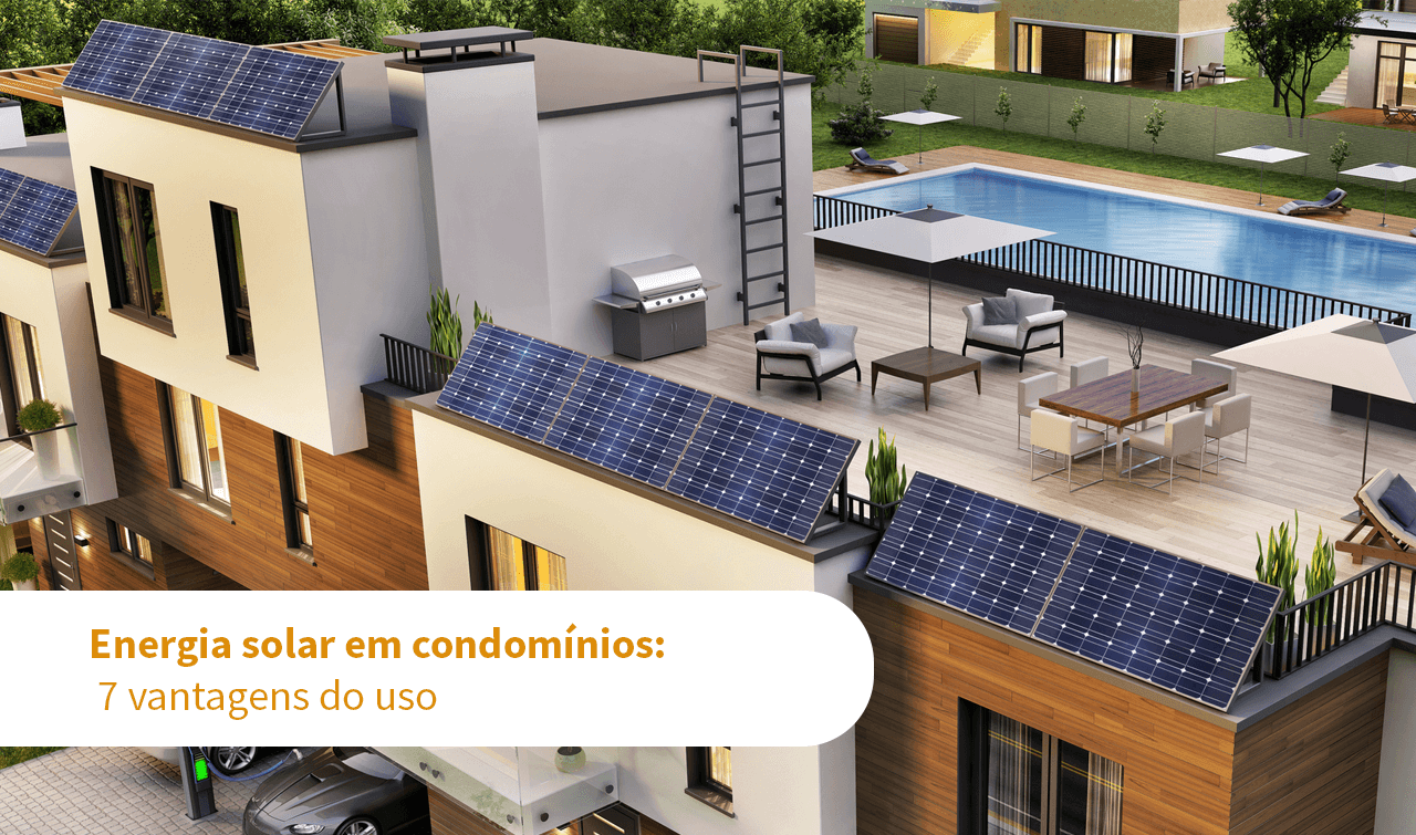 Energia solar em condomínios: 7 vantagens do uso