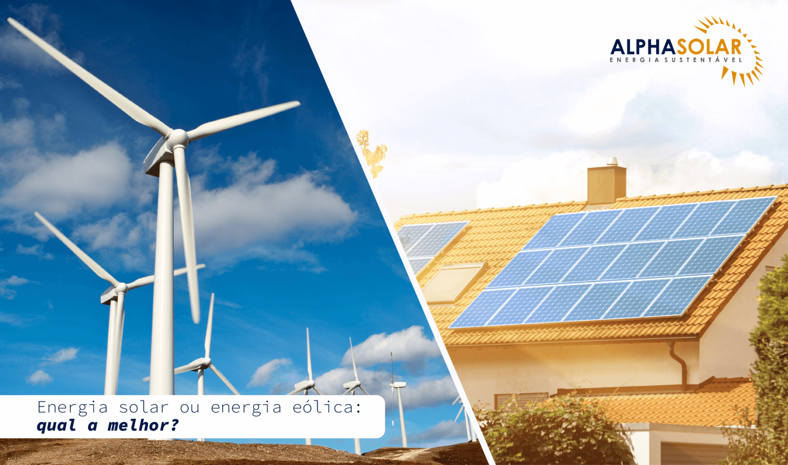 Energia solar ou energia eólica: qual a melhor? - Alpha Solar